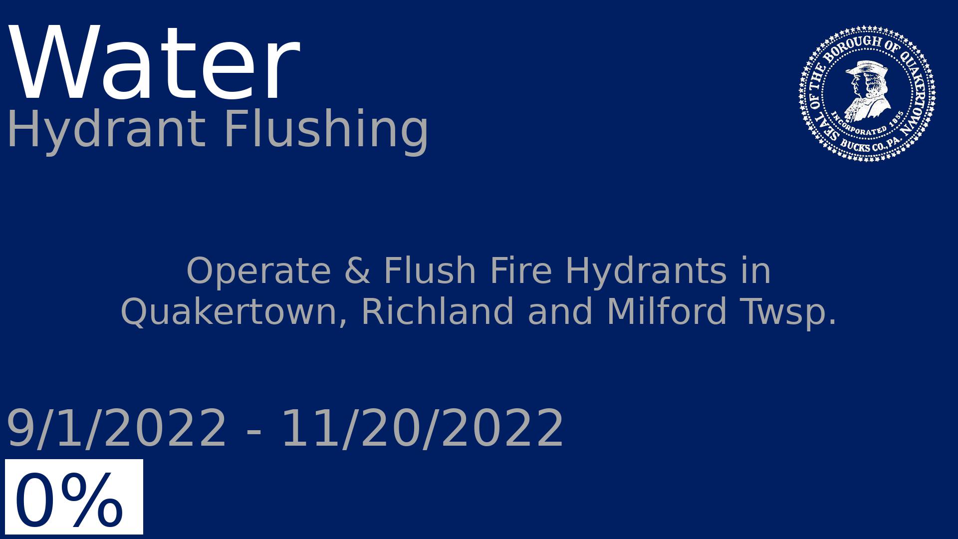 Department: Water, Project: Hydrant Flushing, Dates: 9/1/2022 - 11/20/2022, Status: 0, Description: Operate & Flush Fire Hydrants in Quakertown, Richland and Milford Twsp.