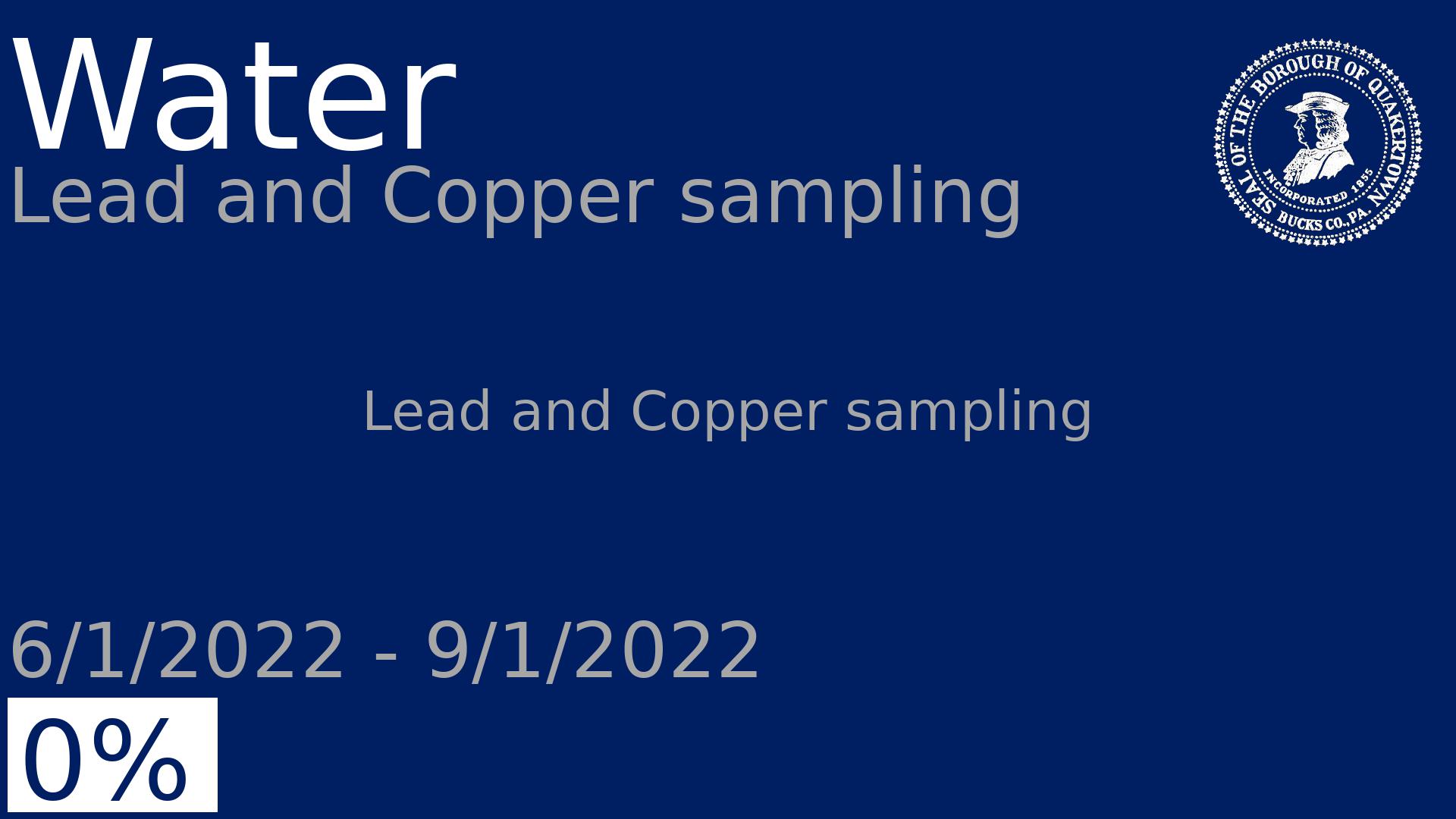 Department: Water, Project: Lead and Copper sampling, Dates: 6/1/2022 - 9/1/2022, Status: 0, Description: Lead and Copper sampling