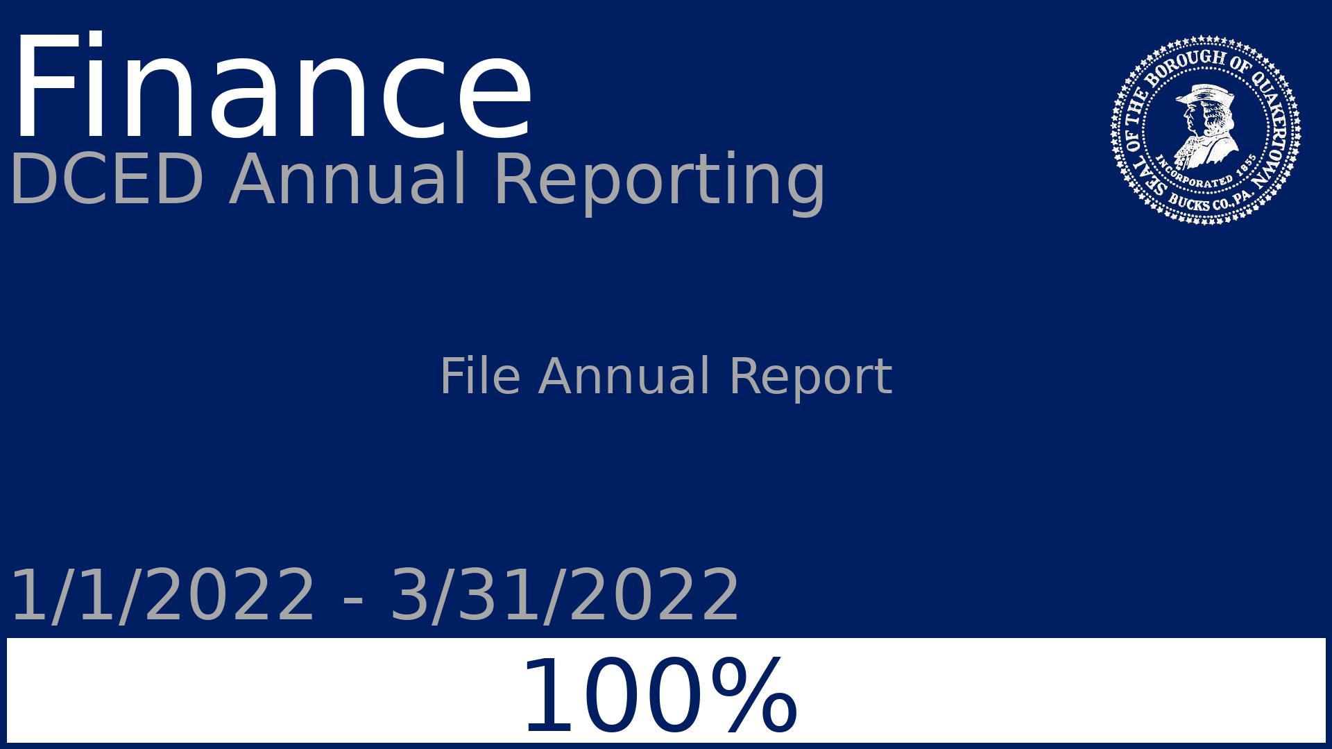 Department: Finance, Project: DCED Annual Reporting, Dates: 1/1/2022 - 3/31/2022, Status: 100, Description: File Annual Report