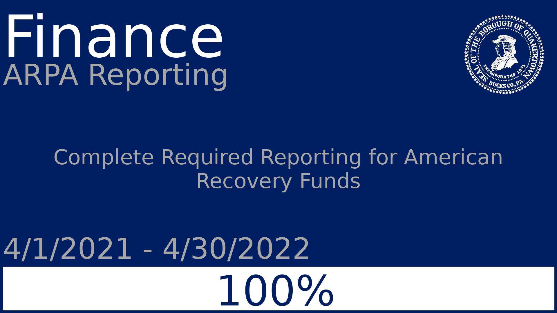 Department: Finance, Project: ARPA Reporting, Dates: 4/1/2021 - 4/30/2022, Status: 100, Description: Complete Required Reporting for American Recovery Funds