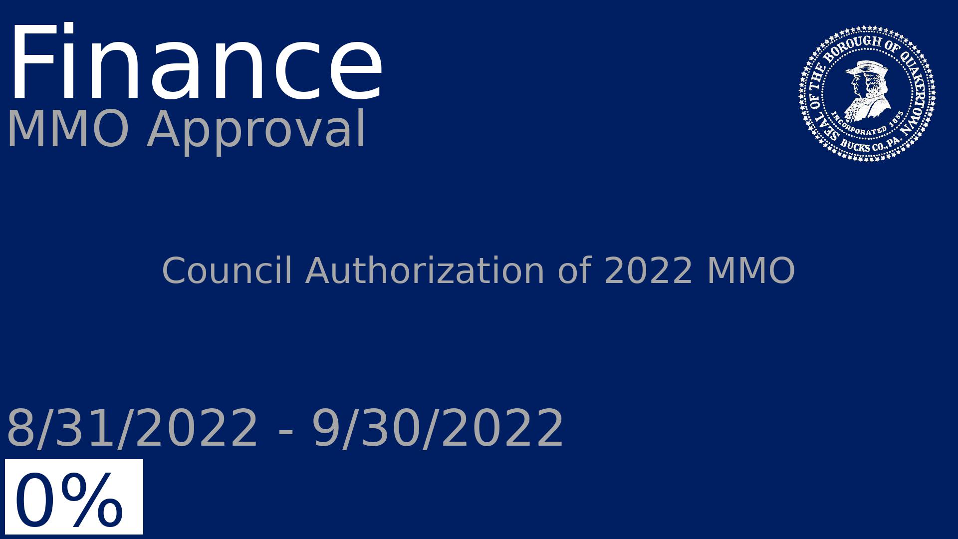 Department: Finance, Project: MMO Approval , Dates: 8/31/2022 - 9/30/2022, Status: 0, Description: Council Authorization of 2022 MMO