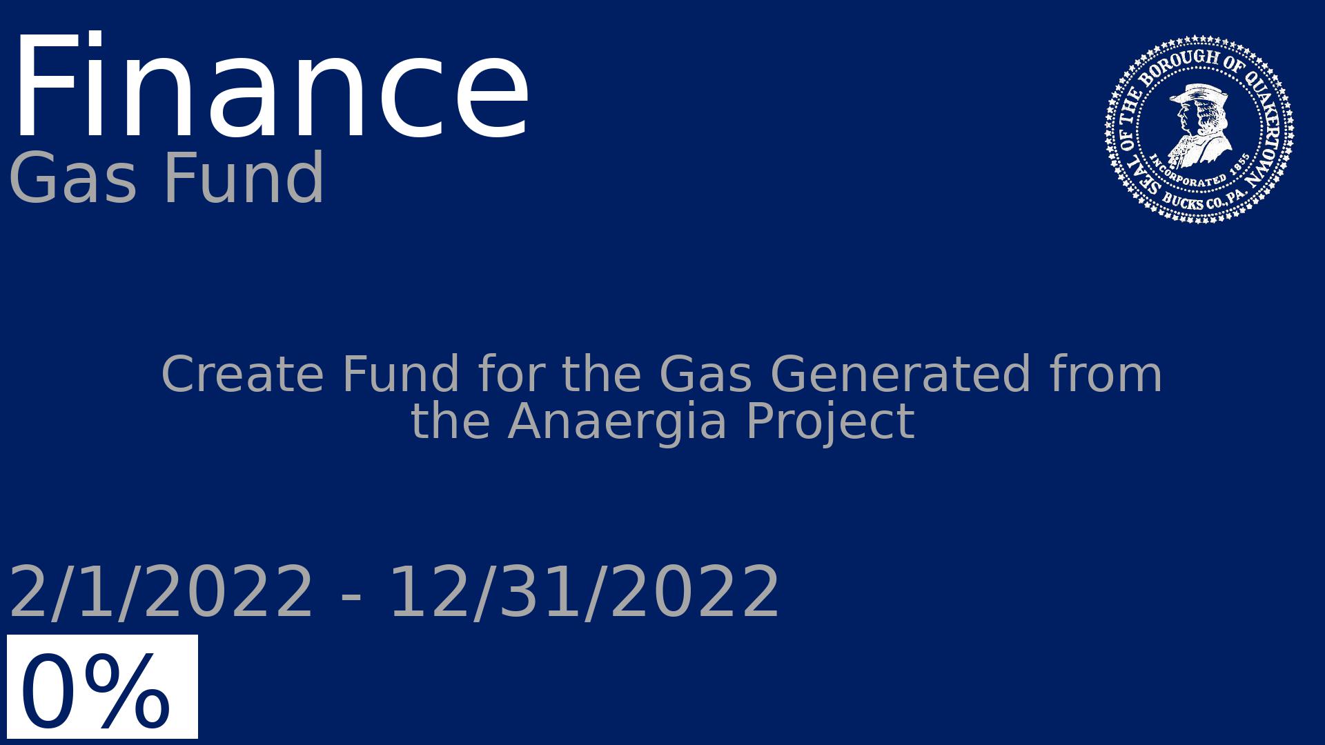 Department: Finance, Project: Gas Fund , Dates: 2/1/2022 - 12/31/2022, Status: 0, Description: Create Fund for the Gas Generated from the Anaergia Project