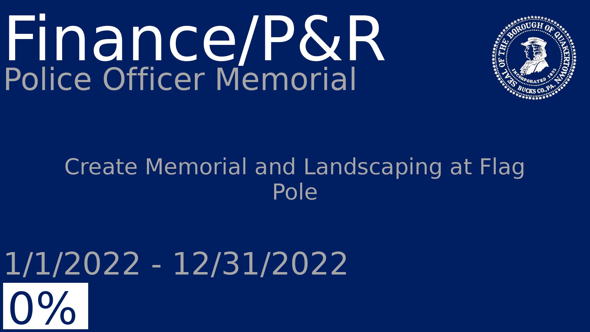 Department: Finance/P&R, Project: Police Officer Memorial, Dates: 1/1/2022 - 12/31/2022, Status: 0, Description: Create Memorial and Landscaping at Flag Pole