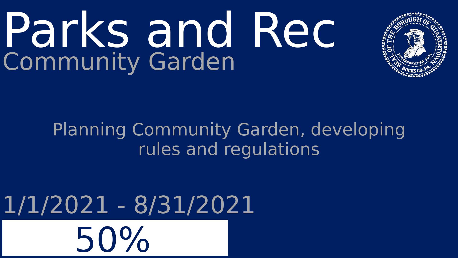 Department: Parks and Rec, Project: Community Garden, Dates: 1/1/2021 - 8/31/2021, Status: 50, Description: Planning Community Garden, developing rules and regulations