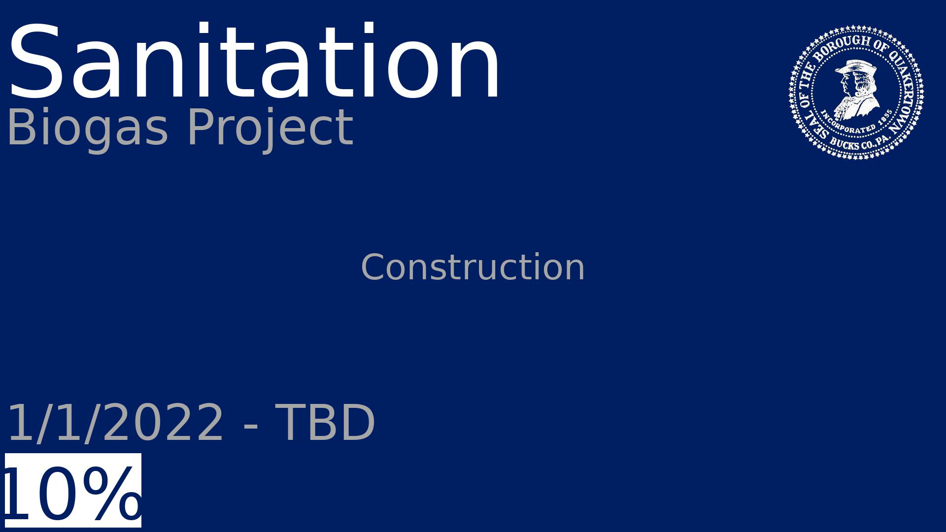 Department: Sanitation, Project: Biogas Project, Dates: 1/1/2022 - TBD, Status: 10, Description: Construction 